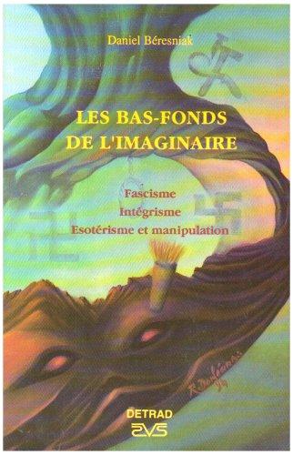 Les bas-fonds de l'imaginaire : fascime, intégrisme, ésotérisme et manipulation