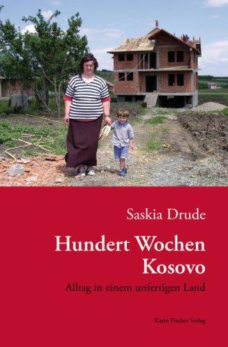 Hundert Wochen Kosovo: Alltag in einem unfertigen Land