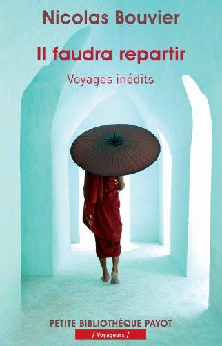 Il faudra repartir : voyages inédits