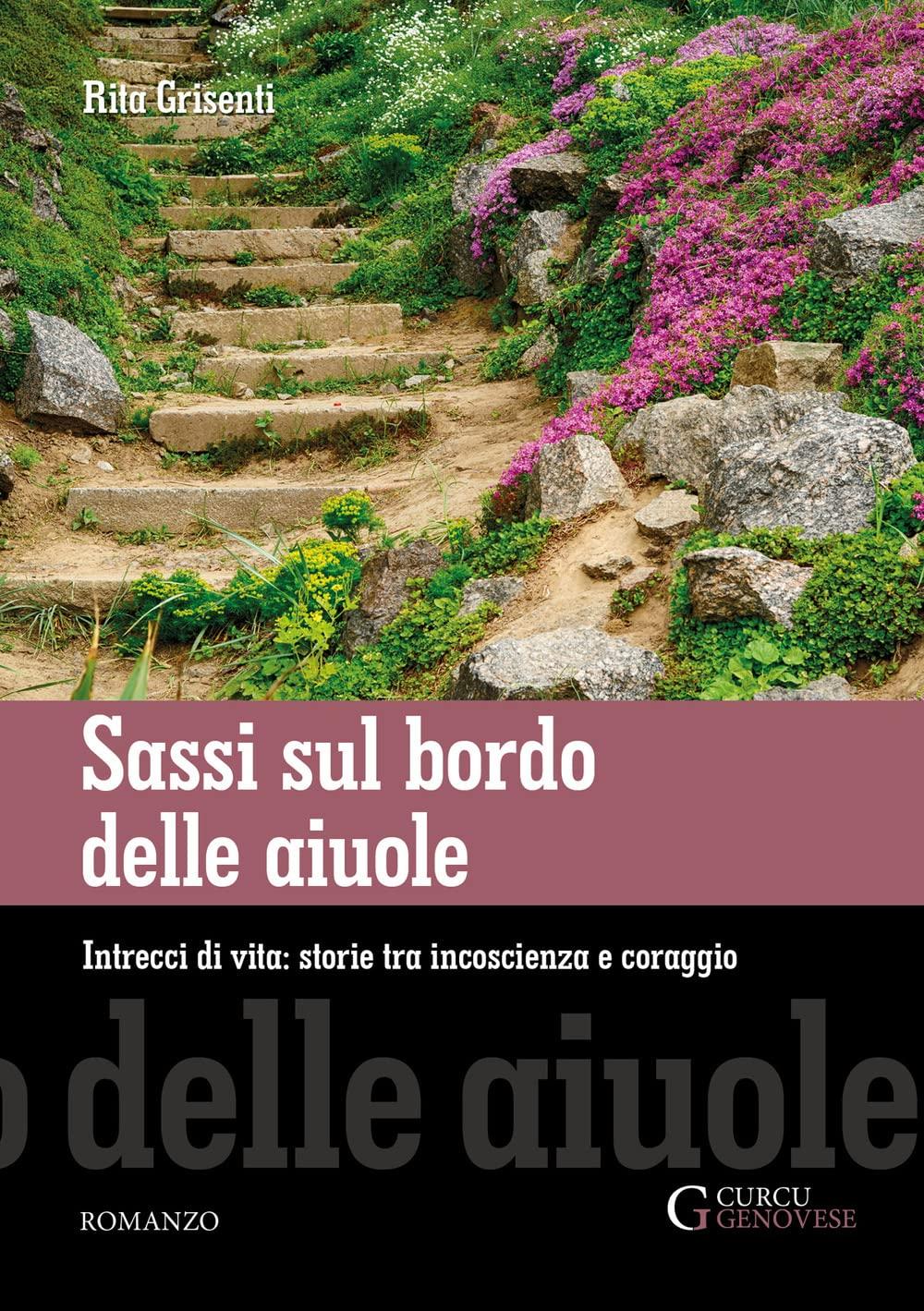 Sassi sul bordo delle aiuole: Intrecci di vita: storie tra incoscienza e coraggio