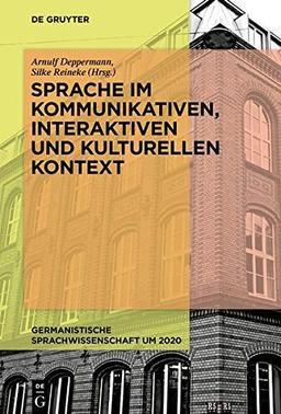 Sprache im kommunikativen, interaktiven und kulturellen Kontext (Germanistische Sprachwissenschaft um 2020)