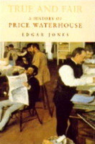 True and Fair: Price Waterhouse: History of Price Waterhouse