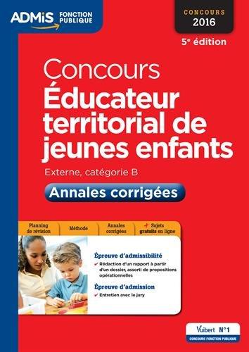 Concours éducateur territorial de jeunes enfants 2016 : externe, catégorie B : annales corrigées