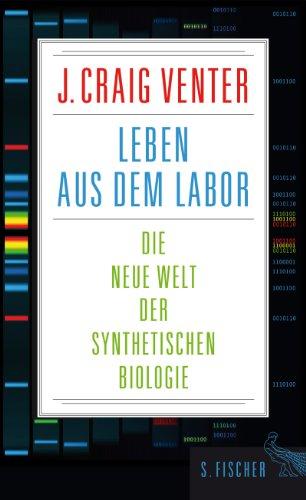 Leben aus dem Labor: Die neue Welt der synthetischen Biologie