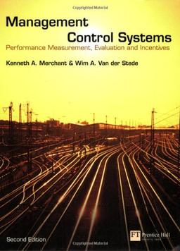 Management Control Systems: Performance Measurement, Evaluation and Incentives