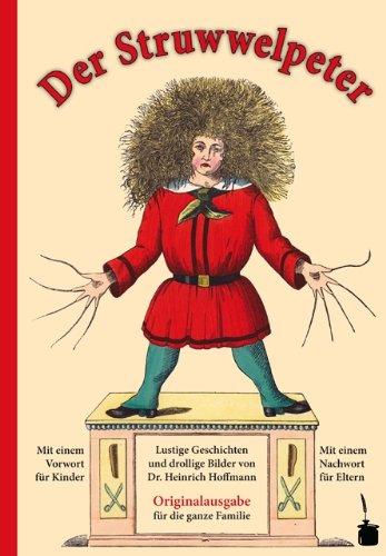 Der Struwwelpeter: Originalausgabe für die ganze Familie. Mit einem Vorwort für Kinder und einem Nachwort für Eltern