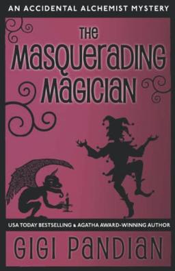 The Masquerading Magician: An Accidental Alchemist Mystery