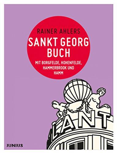 Sankt Georgbuch: mit Borgfelde, Hohenfelde, Hammerbrook und Hamm (Hamburg. Stadtteilbücher)