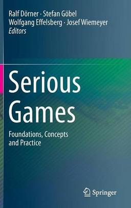 Serious Games: Foundations, Concepts and Practice