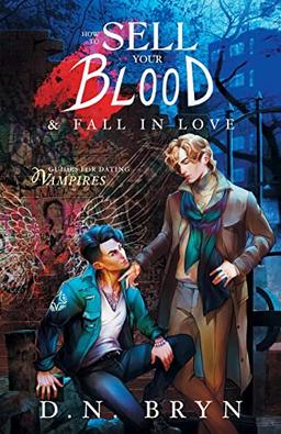 How to Sell Your Blood and Fall in Love (Guides For Dating Vampires, Band 2)