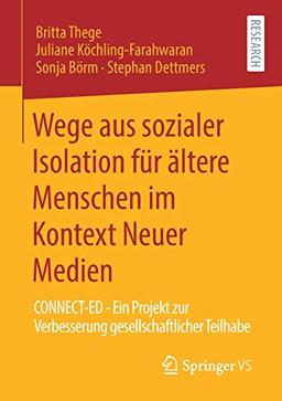 Wege aus sozialer Isolation für ältere Menschen im Kontext Neuer Medien: CONNECT-ED - Ein Projekt zur Verbesserung gesellschaftlicher Teilhabe