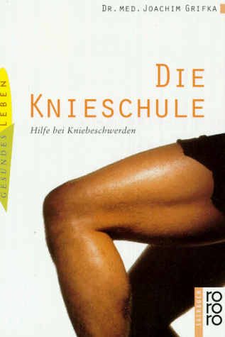 Die Knieschule. Hilfe bei Kniebeschwerden. ( medizin und gesundheit).