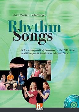 Rhythm Songs: Solmisation plus Bodypercussion - über 100 Lieder und Übungen für Musikunterricht und Chor