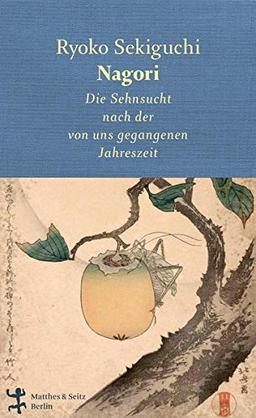 Nagori: Die Sehnsucht nach der von uns gegangenen Jahreszeit