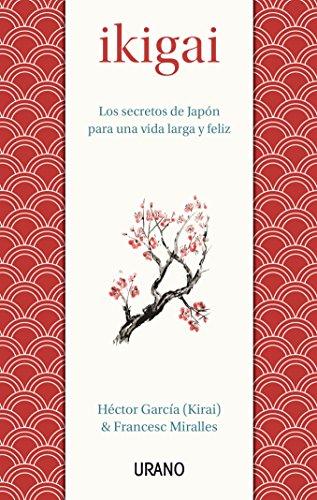 Ikigai : los secretos de Japón para una vida larga y feliz (Medicinas complementarias)