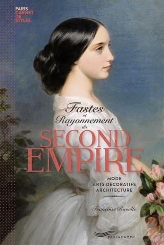 Fastes et rayonnement du second Empire : mode, arts décoratifs, architecture