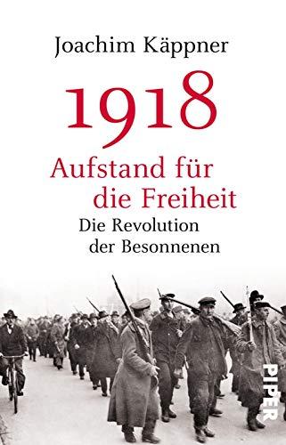 1918 – Aufstand für die Freiheit: Die Revolution der Besonnenen