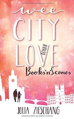 Wee City Love: Books’n’Scones (Wee-City-Love-Reihe, Band 1)