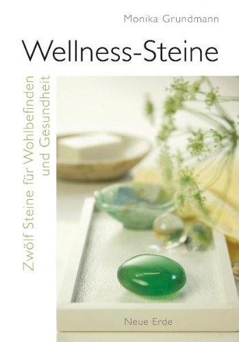 Wellness-Steine: Zwölf Steine für Wohlbefinden und Gesundheit