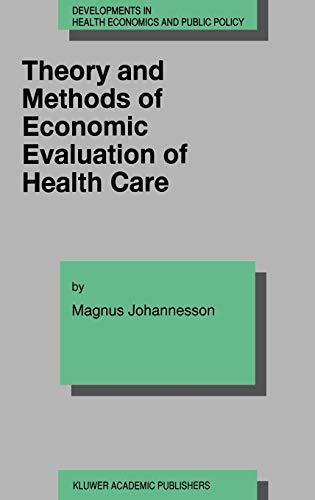 Theory and Methods of Economic Evaluation of Health Care (Developments in Health Economics and Public Policy, 4, Band 4)