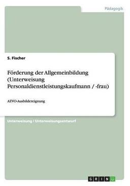 Förderung der Allgemeinbildung (Unterweisung Personaldienstleistungskaufmann / -frau): AEVO-Ausbildereignung