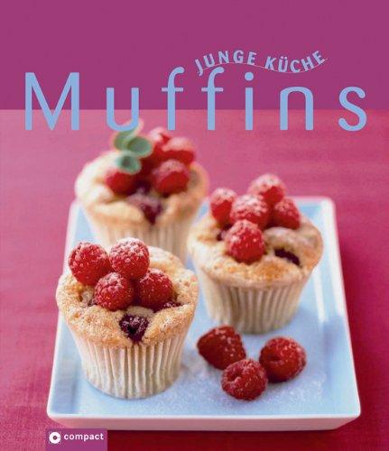 Junge Küche: Muffins. Rezepte, Anregungen und Variationen für süße und pikante Muffins