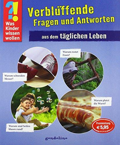 Was Kinder wissen wollen: Verblüffende Fragen und Antworten aus dem täglichen Leben: Band 2