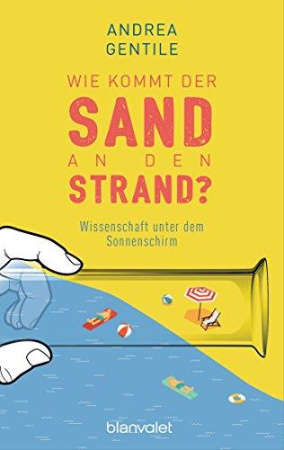 Wie kommt der Sand an den Strand?: Wissenschaft unter dem Sonnenschirm