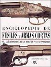 Enciclopedia De Fusiles Y Armas Cortas