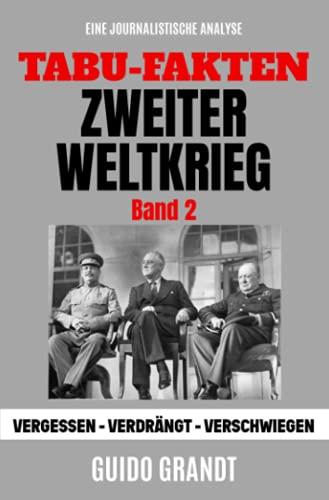 Tabu-Fakten Zweiter Weltkrieg (Band 2): Vergessen - Verdrängt - Verschwiegen