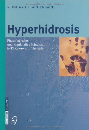 Hyperhidrosis: Physiologisches und krankhaftes Schwitzen in Diagnose und Therapie