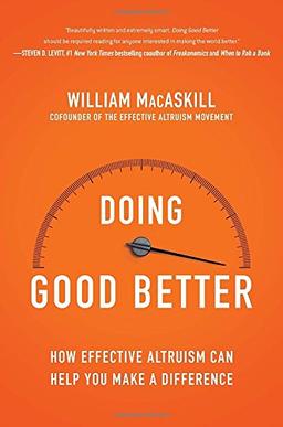 Doing Good Better: How Effective Altruism Can Help You Make a Difference