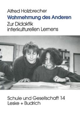 Wahrnehmung des Anderen: Zur Didaktik des interkulturellen Lernens (Schule und Gesellschaft)