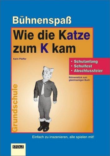 Wie die Katze zum K kam, Bühnenspaß