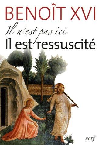 Il n'est pas ici, il est ressuscité : homélies et discours de la première semaine sainte du Pape