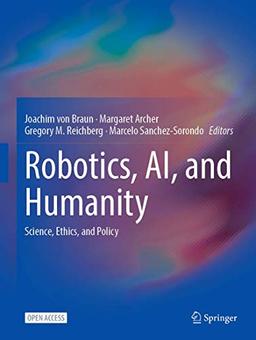 Robotics, AI, and Humanity: Science, Ethics, and Policy