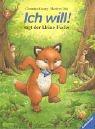 Ich will!, sagt der kleine Fuchs