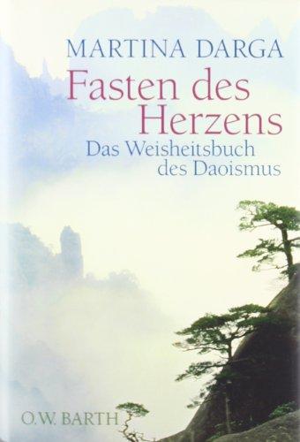 Fasten des Herzens: Das Weisheitsbuch des Daoismus