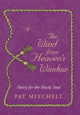 The Wind from Heaven's Window: Poetry for the Mystic Soul