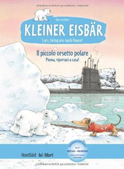 Kleiner Eisbär - Lars, bring uns nach Hause!: Il piccolo orsetto polare - Piuma, riportaci a casa! / Kinderbuch Deutsch-Italienisch mit MP3-Hörbuch zum Herunterladen