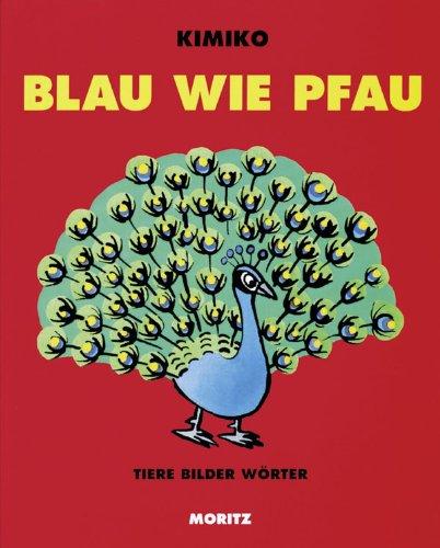 Blau wie Pfau: Tiere Bilder Wörter. Pappbilderbuch