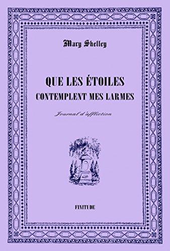 Que les étoiles contemplent mes larmes : journal d'affliction