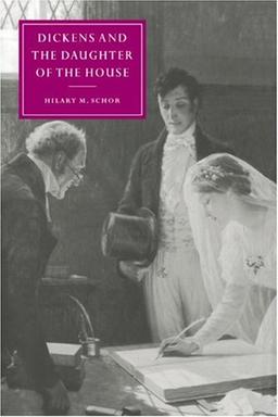 Dickens and Daughter of the House (Cambridge Studies in Nineteenth-Century Literature and Culture, Band 25)