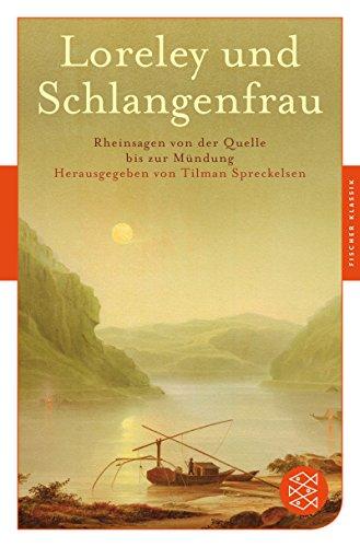 Loreley und Schlangenfrau: Rheinsagen von der Quelle bis zur Mündung