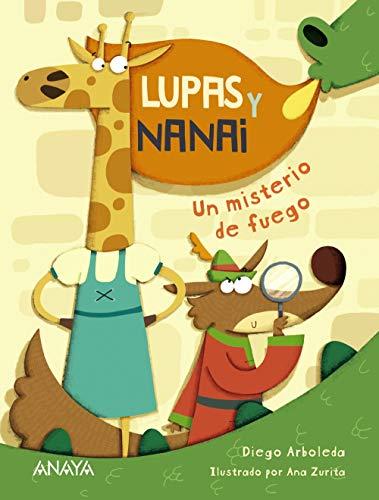 Lupas y Nanai. Un misterio de fuego (LITERATURA INFANTIL - Lupas y Nanai)