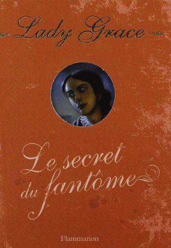 Lady Grace : extraits des journaux intimes de lady Grace Cavendish. Vol. 8. Le secret du fantôme