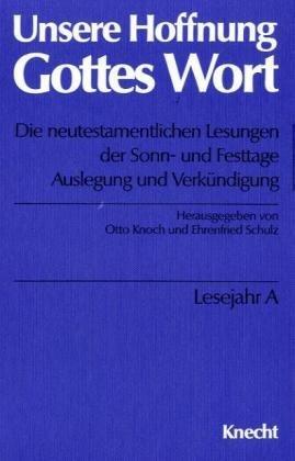 Unsere Hoffnung Gottes Wort, Die neutestamentlichen Lesungen der Sonntage und Festtage, in 4 Bdn., Lesejahr A