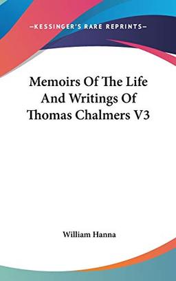 Memoirs Of The Life And Writings Of Thomas Chalmers V3