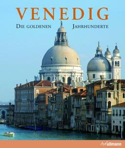 Venedig: Die goldenen Jahrhunderte