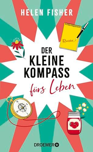 Der kleine Kompass fürs Leben: Roman